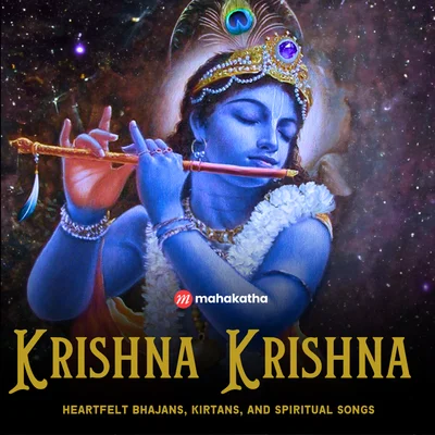 Krishna Krishna : Heartfelt Bhajans Kirtans and Spiritual Songs